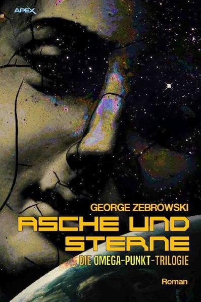 ASCHE UND STERNE - DIE OMEGA-PUNKT-TRILOGIE: Der Science-Fiction-Klassiker! Classics