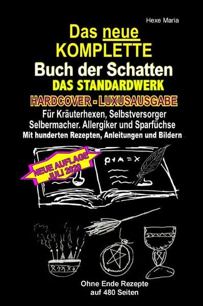 Das neue KOMPLETTE Buch der Schatten - (HARDCOVER / LUXUSAUSGABE) - DAS STANDARDWERK - Juli 2020: Für alle Kräuterhexen, Selbstversorger, Selbermacher, Allergiker, Sparfüchse und Gesundheitsbewusste! Hobbies & Crafts