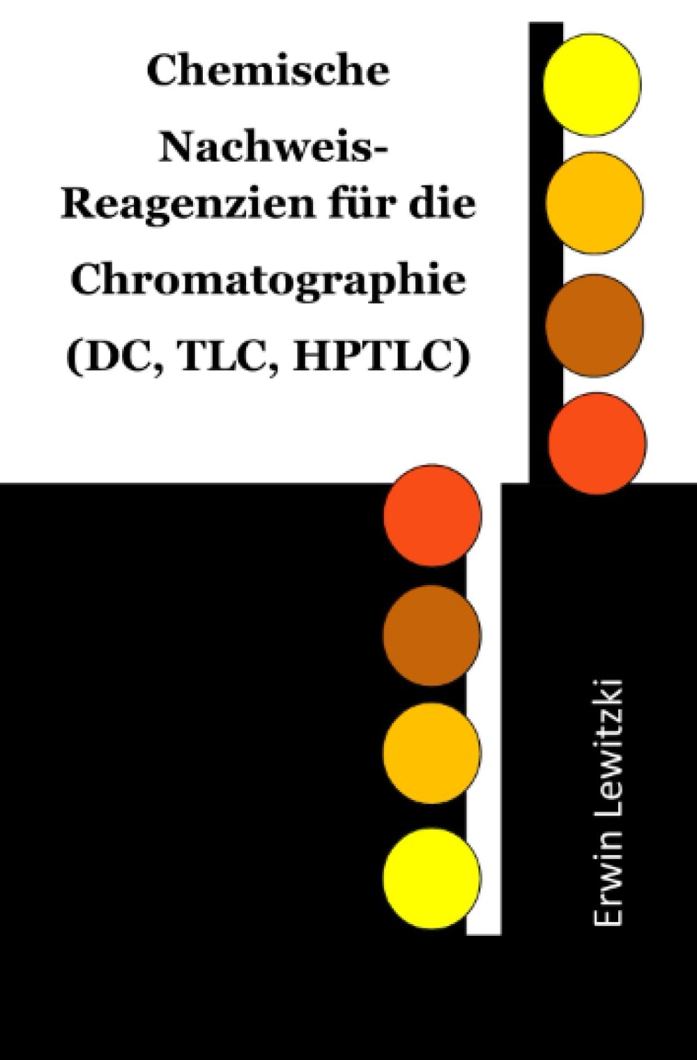 Chemische Nachweis-Reagenzien für die Chromatographie (DC, TLC, HPTLC): Nachweismethoden für über 400 Substanzen/ Substanzklassen für die Dünnschichtchromatographie Medicine