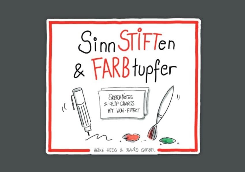 SinnSTIFTen & FARBtupfer: Sketchnotes & Flipcharts mit Wow-Effekt Business, Finance & Career