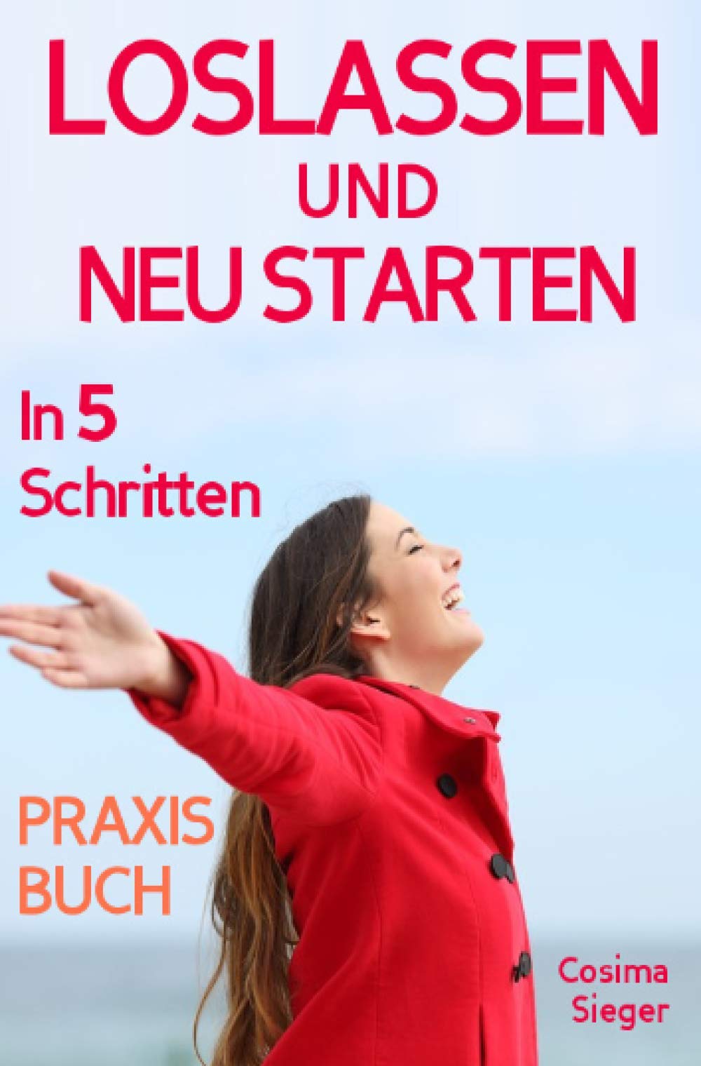 Loslassen UND NEU STARTEN: (inkl. Die 3 wahren Gründe, warum Sie bisher nicht loslassen konnten & zusätzliches Praxisprogramm zum Selbstwertgefühl ... Vergebung, Selbstwertgefühl stärken) Parents & Children