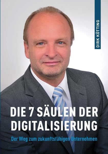 Die 7 Säulen der Digitalisierung: Der Weg zum zukunftsfähigen Unternehmen book