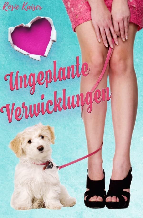 Ungeplante Verwicklungen: Auf vier Pfoten ins Glück Essays & Short Stories