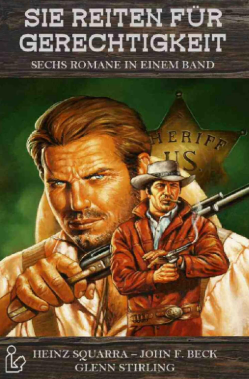 SIE REITEN FÜR GERECHTIGKEIT: Sechs Western-Romane in einem Band! Action & Adventure