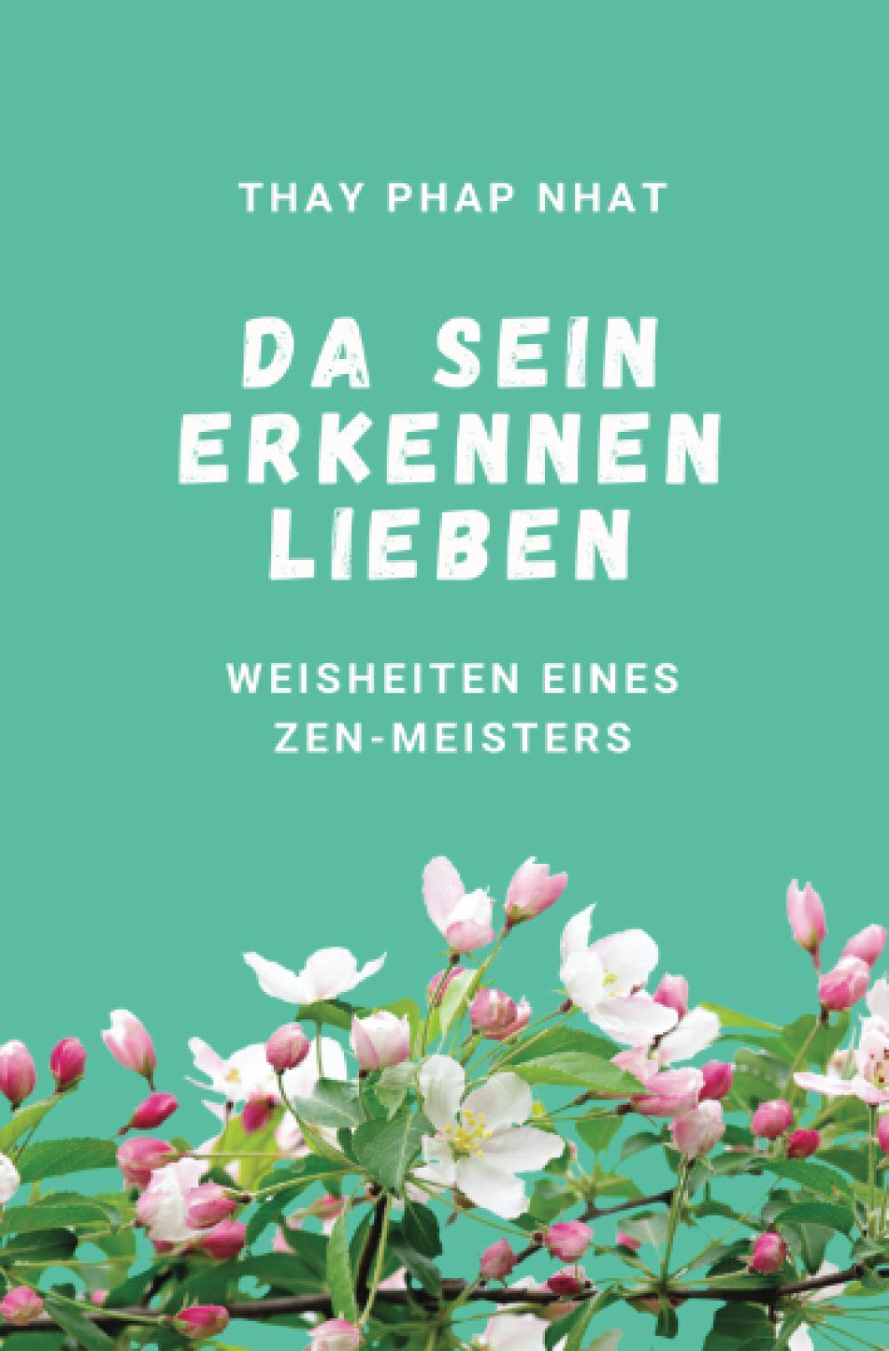 Da sein, Erkennen, Lieben: Weisheiten eines Zen-Meisters Lifestyle