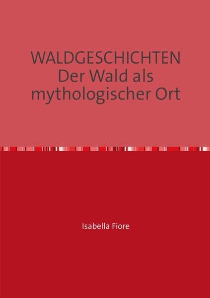 Waldgeschichten. Der Wald als mythologischer Ort: Die Waldfee Fairy Tales & Legends