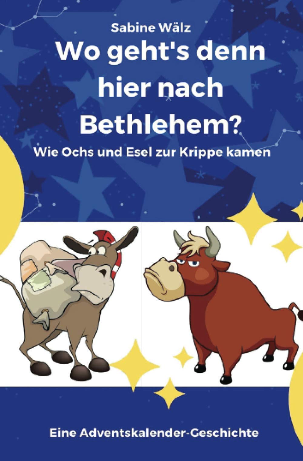 Wo geht's denn hier nach Bethlehem?: Wie Ochs und Esel zur Krippe kamen - Eine Adventskalender-Geschichte Non-fiction