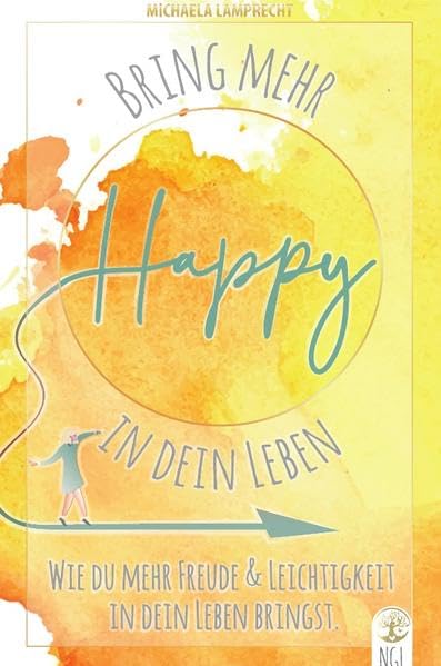 Bring mehr Happy in dein Leben!: Wie du mehr Freude und Leichtigkeit in dein Leben bringst. Business, Finance & Career