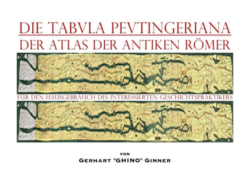 die TABVLA PEVTINGERIANA der Atlas der antiken Römer: Für den Hausgebrauch des interessierten Geschichtspraktikers Education & Training