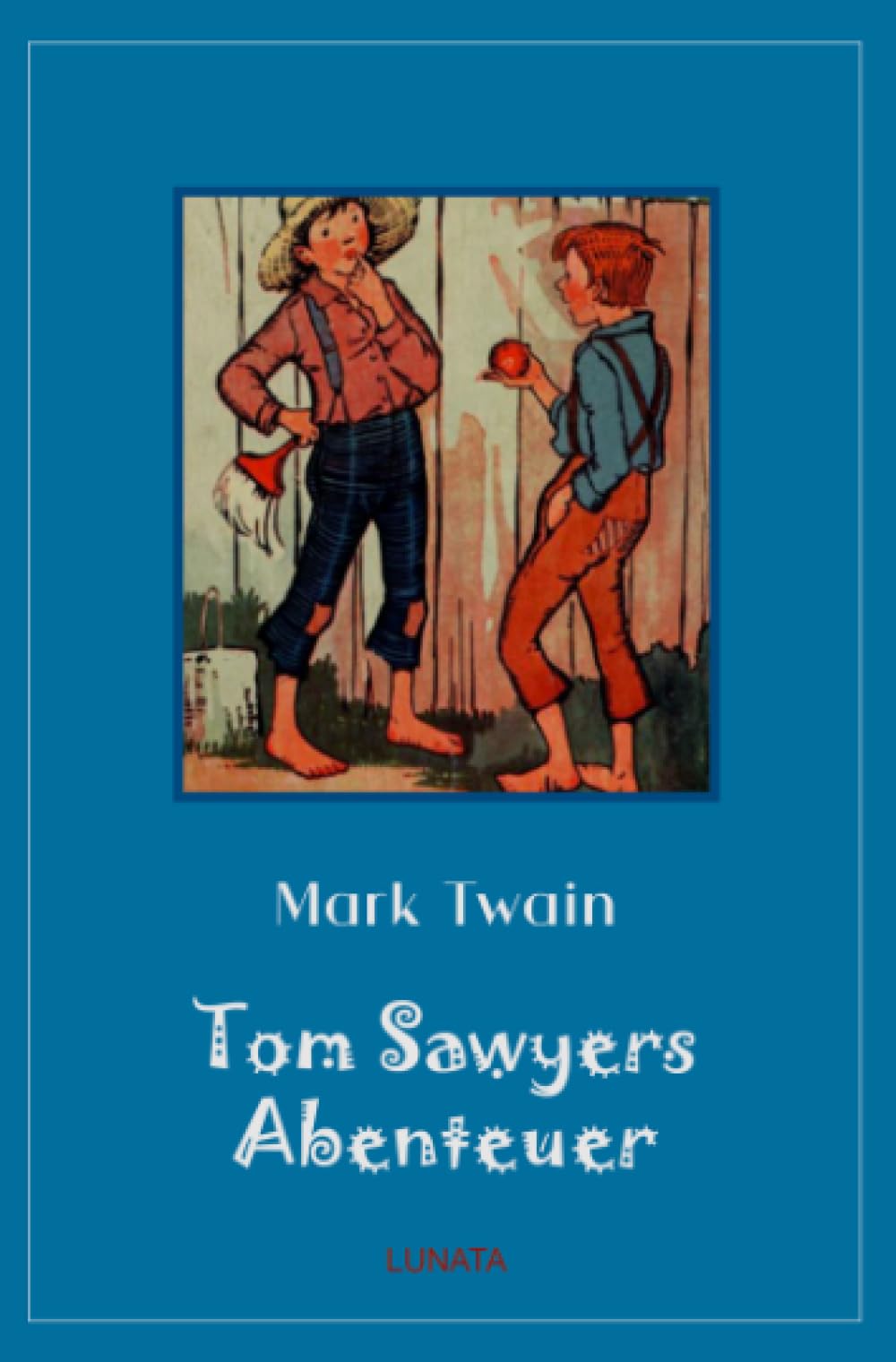 Tom Sawyers Abenteuer (Klassiker der Kinder- und Jugendliteratur) Classics