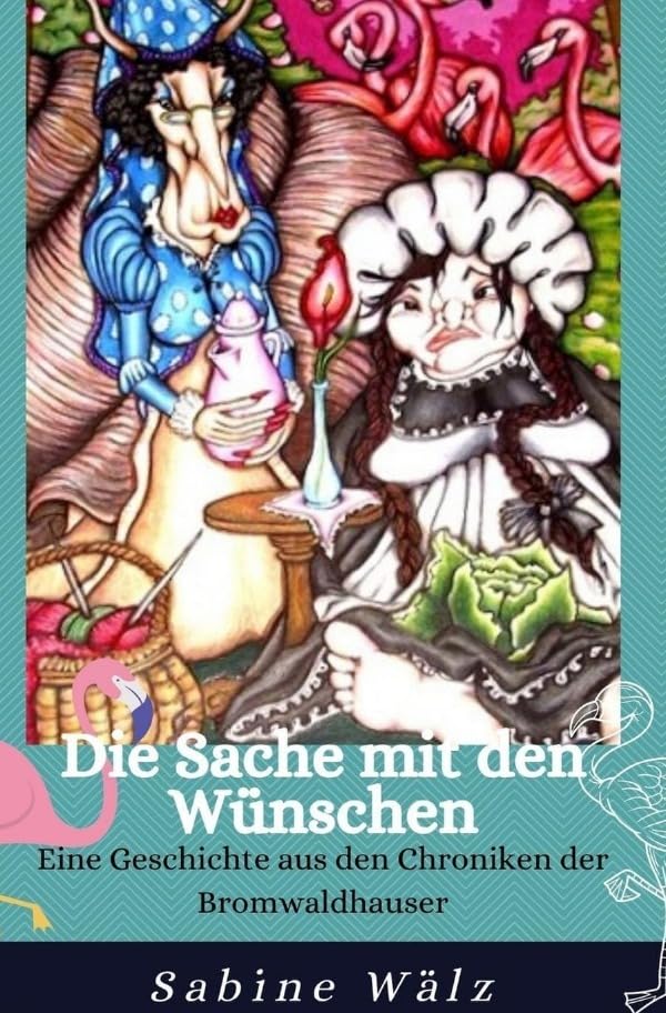 Die Chroniken der Bromwaldhauser / Die Sache mit den Wünschen: Eine Geschichte aus den Chroniken der Bromwaldhauser Humour & Satire