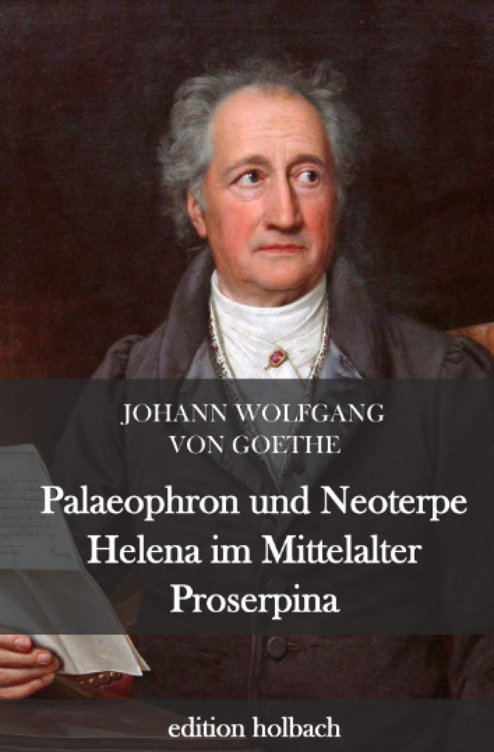 Palaeophron und Neoterpe. Helena im Mittelalter. Proserpina Drama