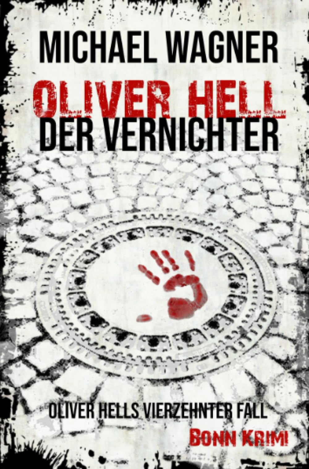 Oliver Hell - Der Vernichter: (Bonn-Krimi: Oliver Hells vierzehnter Fall) Action & Adventure