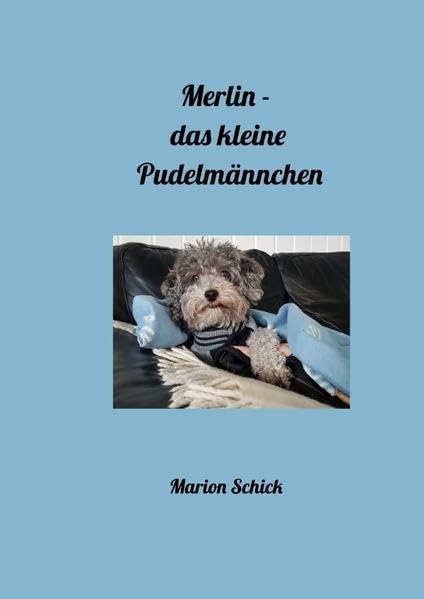 Merlin - das kleine Pudelmännchen: Ein kleiner Pudel entdeckt die Welt Living & Furnishing