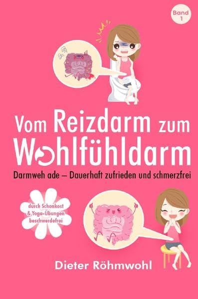 Vom Reizdarm zum Wohlfühldarm: Darmweh ade - Dauerhaft zufrieden und schmerzfrei Medicine