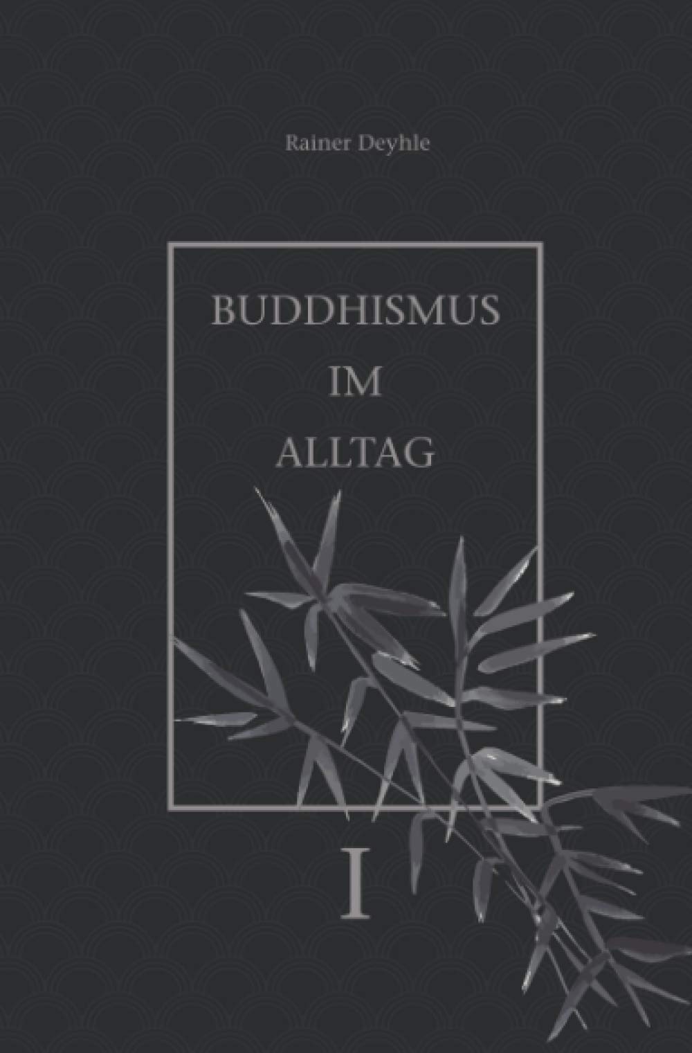 Buddhismus im Alltag: „Achtsames Tun“ im täglichen Leben. Religion & Esotericism