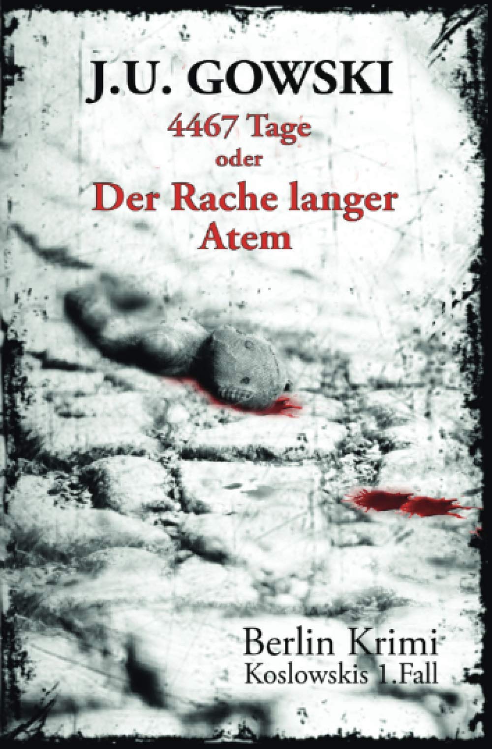 4467 Tage oder Der Rache langer Atem: Koslowskis 1.Fall (Berlin Krimi - die Fälle des S.H. Koslowski) Contemporary literature