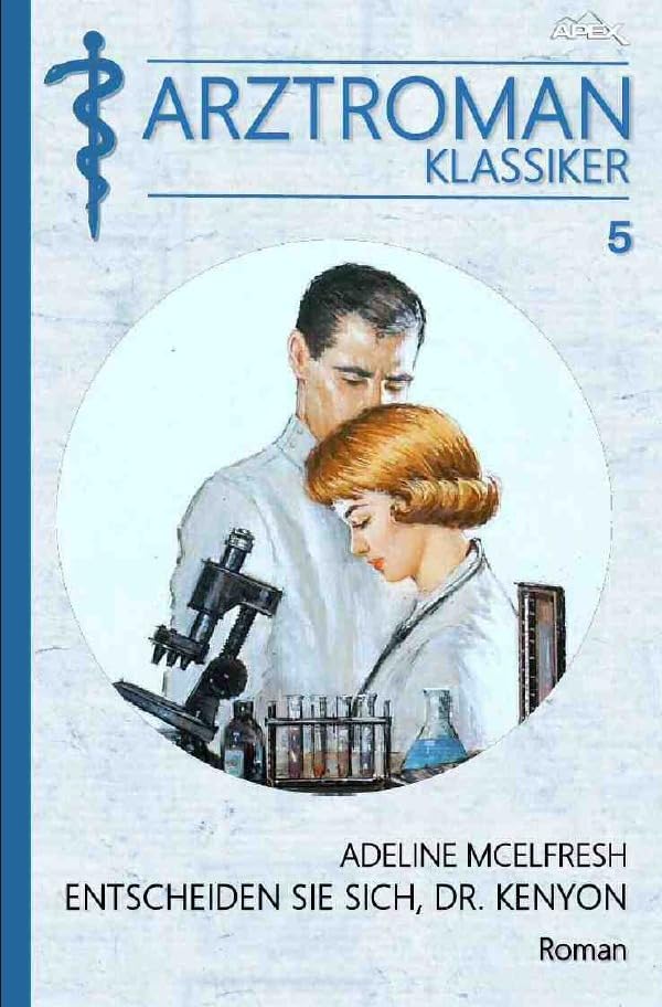 ARZTROMAN-KLASSIKER, Band 5: ENTSCHEIDEN SIE SICH, DR. KENYON Contemporary literature