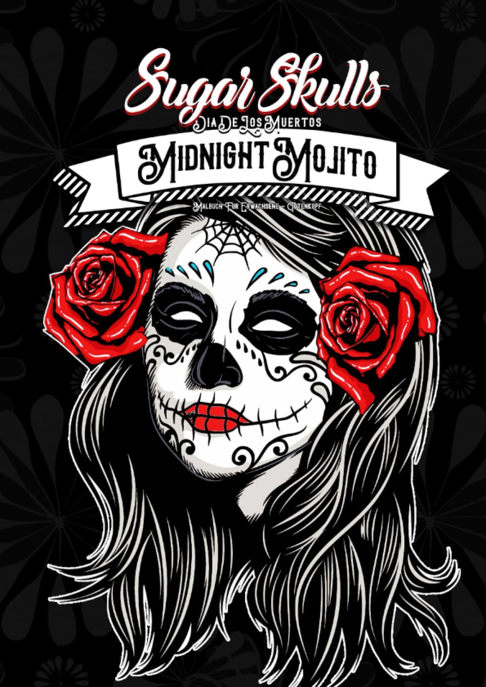 Sugar Skulls Dia de los Muertos - Malbuch für Erwachsene: | Tag der Toten Malbuch | 50+ Designs | Halloween | Tattoo Vorlagen | Anti Stress Malbuch Hobbies & Crafts