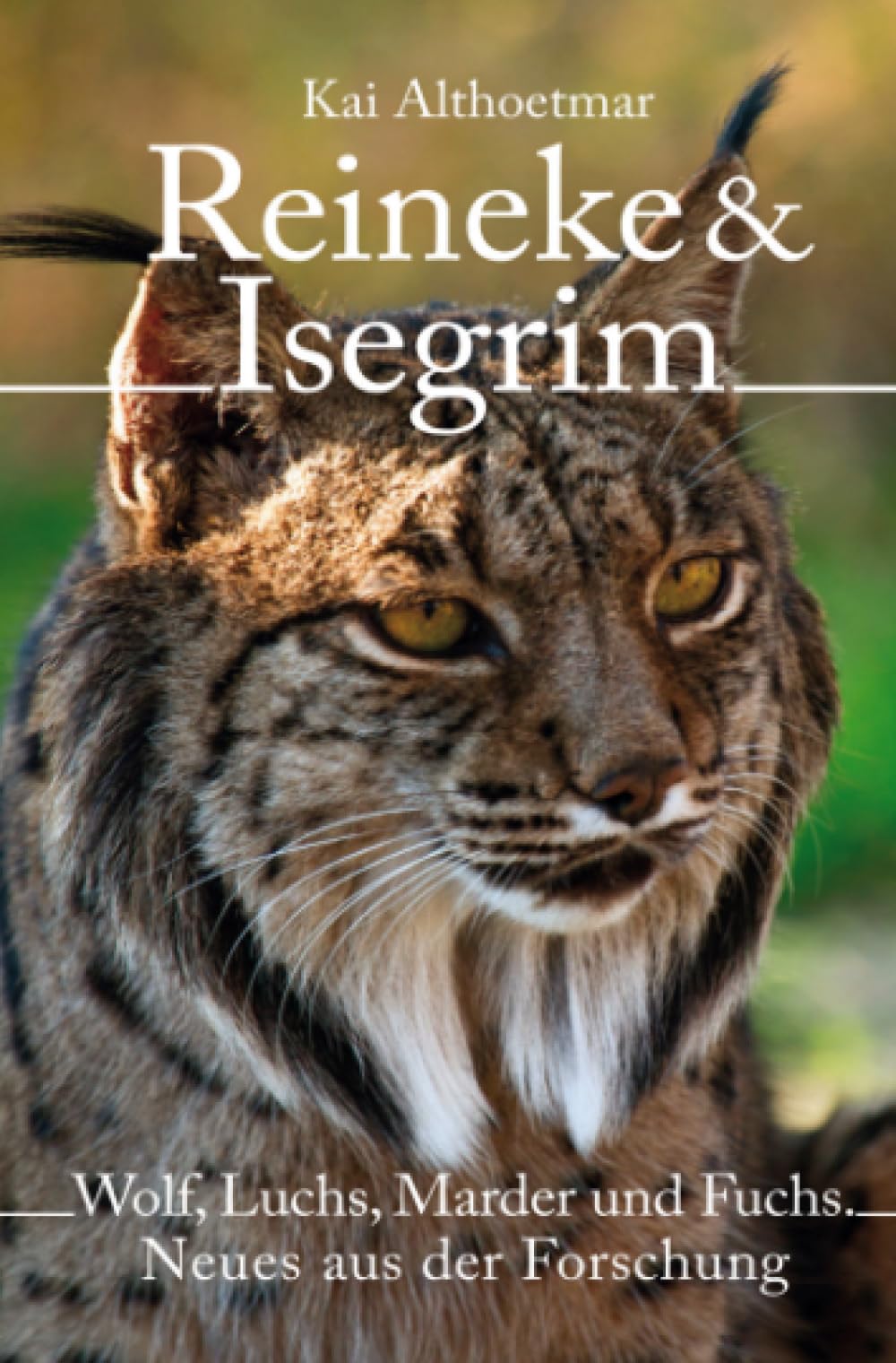 Reineke & Isegrim: Wolf, Luchs, Marder und Fuchs. Neues aus der Forschung Natural Sciences