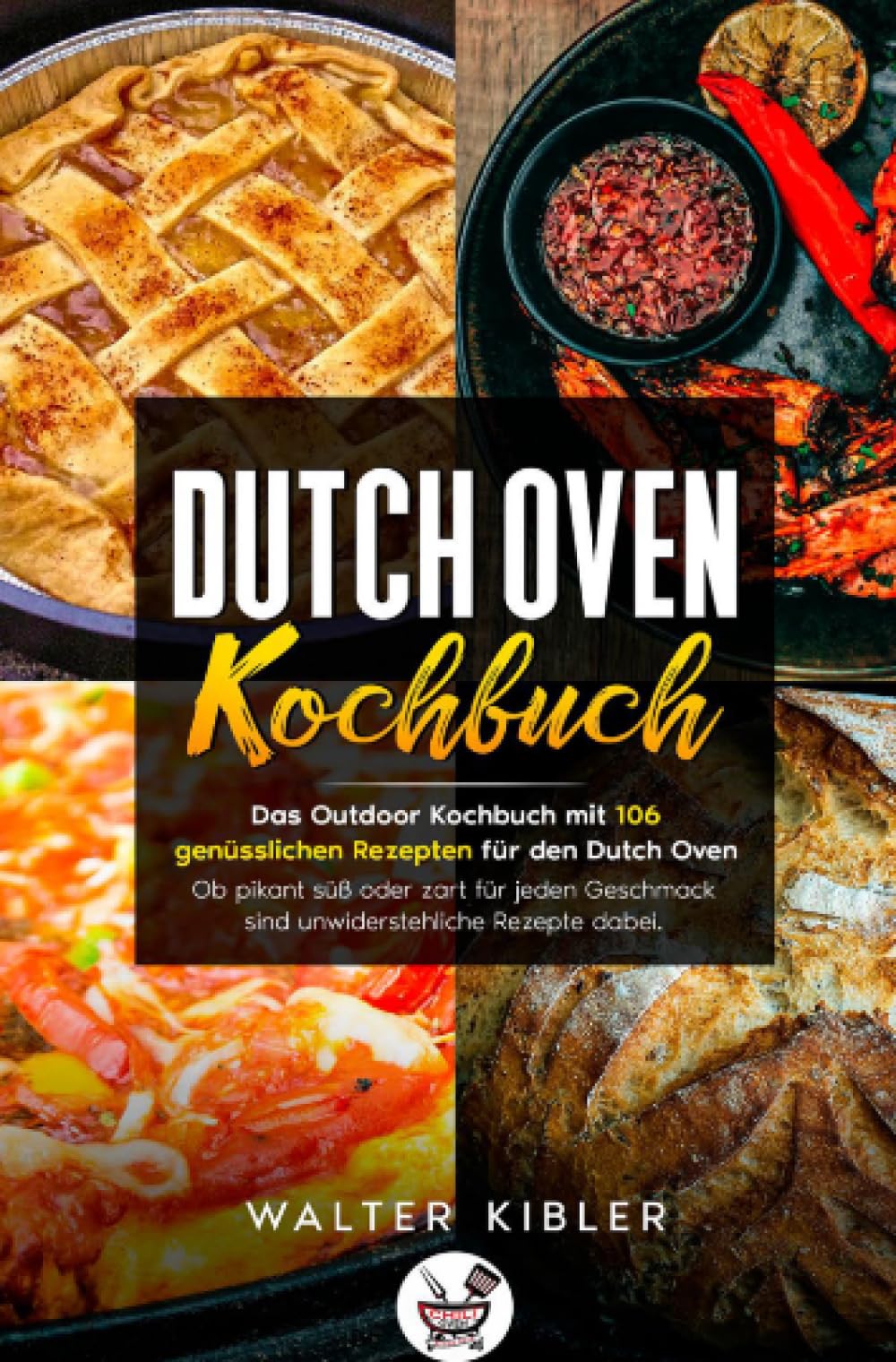 Dutch Oven Kochbuch Das Outdoor Kochbuch mit 106 genüsslichen Rezepten für den Dutch Oven - Ob pikant süß oder zart für jeden Geschmack sind unwiderstehliche Rezepte dabei. Leisure, Home & Garden