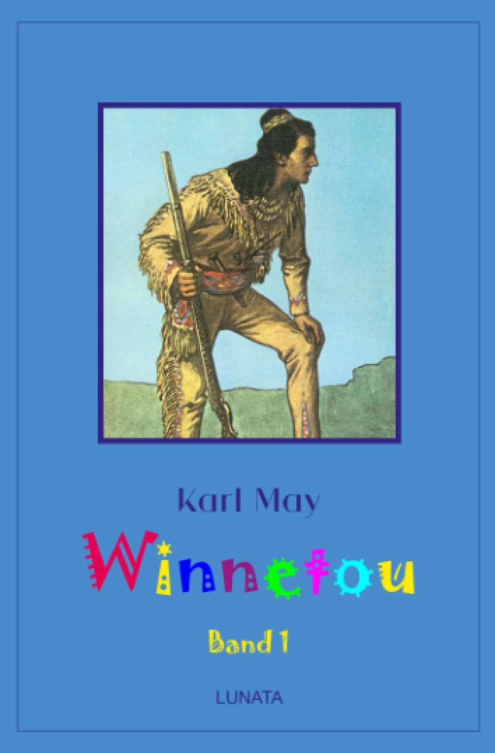Winnetou: Band 1 (Klassiker der Kinder- und Jugendliteratur) Classics