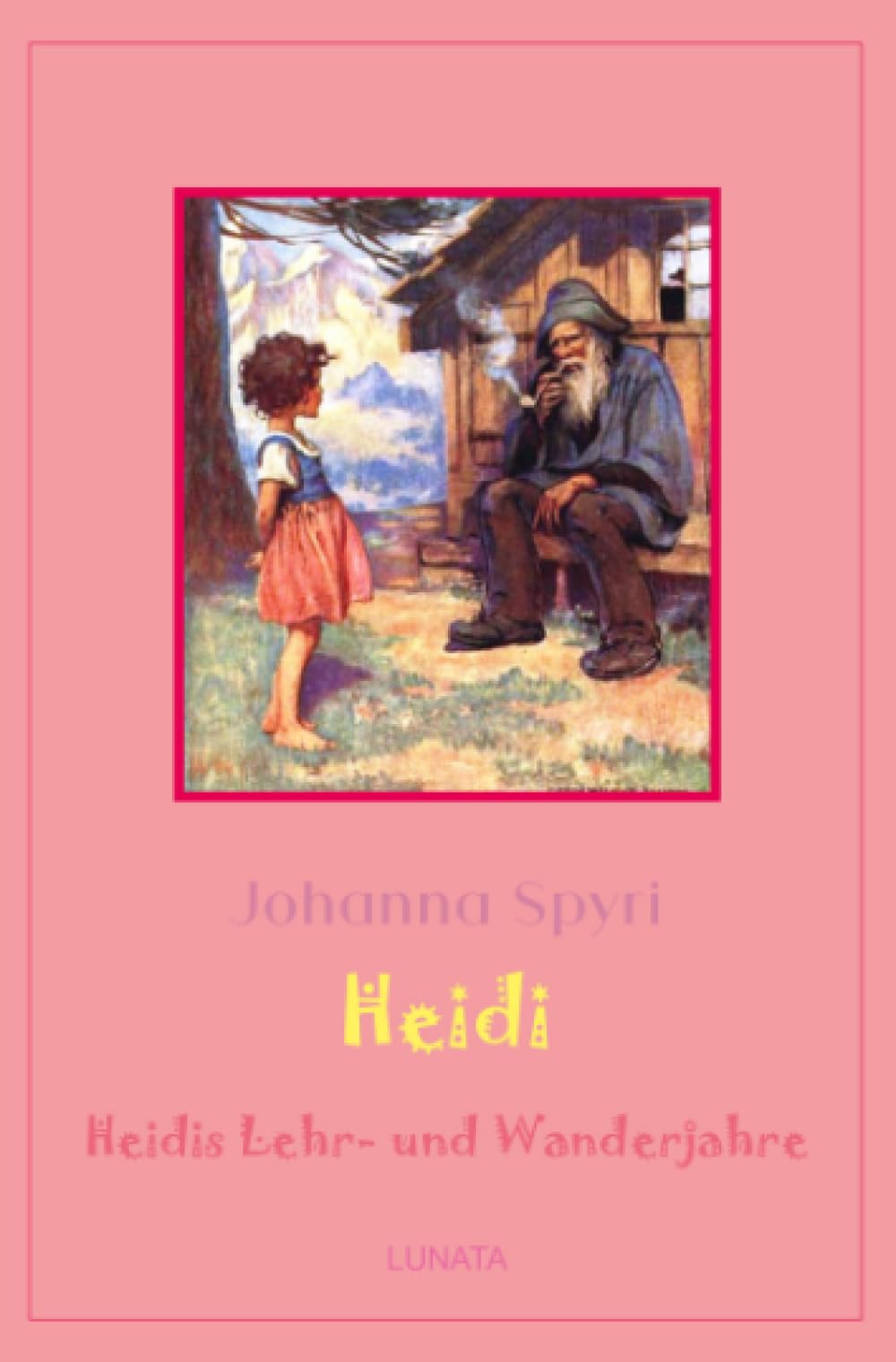 Heidis Lehr- und Wanderjahre: Heidi Band 1 Classics