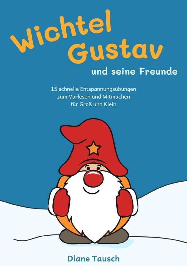 Wichtel Gustav und seine Freunde: 15 schnelle Enspannungsübungen zum Vorlesen und Mitmachen für Groß und Klein Lifestyle