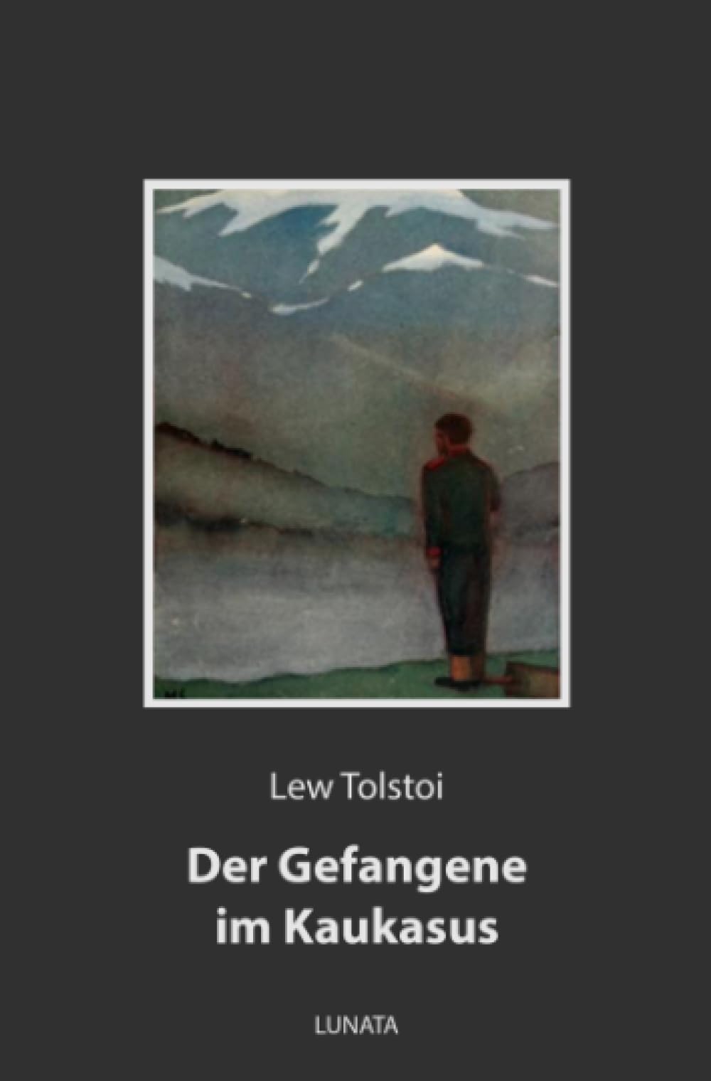 Der Gefangene im Kaukasus: und andere russische Soldatengeschichten Essays & Short Stories
