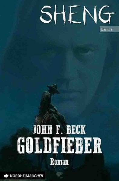 SHENG, Band 2: GOLDFIEBER: Die große Western-Abenteuer-Serie! Action & Adventure