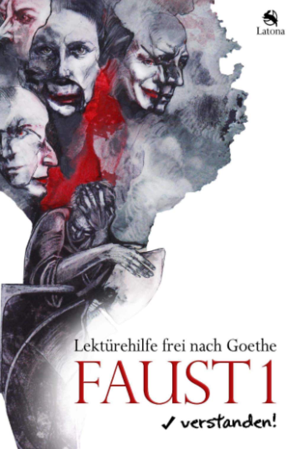 Faust 1 verstanden! Lektürehilfe frei nach Goethe Classics