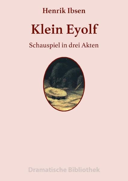 Dramatische Bibliothek / Klein Eyolf: Schauspiel in drei Akten Drama