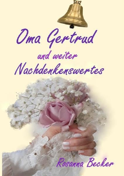 Oma Gertrud und weiter Nachdenkenswertes Historical Fiction