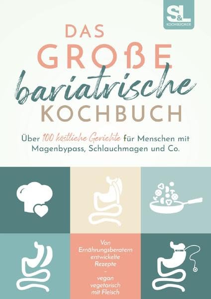 Das große bariatrische Kochbuch - Über 100 köstliche Gerichte für Menschen mit Magenbypass, Schlauchmagen und Co. Leisure, Home & Garden