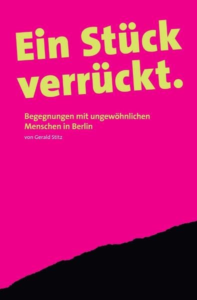 Ein Stück verrückt: Begegnungen mit ungewöhnlichen Menschen in Berlin Law