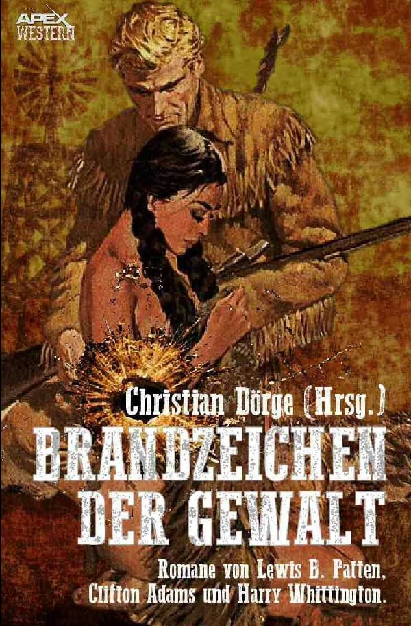 BRANDZEICHEN DER GEWALT: Drei klassische Western-Romane US-amerikanischer Autoren! Action & Adventure