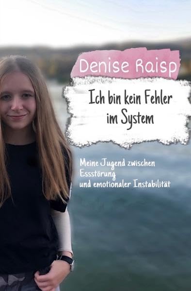 Ich bin kein Fehler im System: Meine Jugend zwischen Essstörung und emotionaler Instabilität Personalities