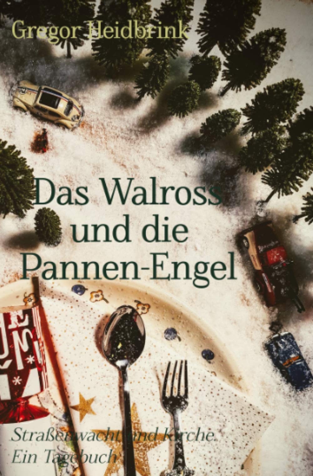 Das Walross und die Pannen-Engel: Straßenwacht und Kirche. Ein Tagebuch Humour & Satire
