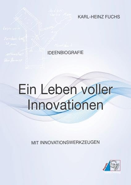 Ideenbiografie - Ein Leben voller Innovationen: Mit Kreativität und innovativen Ideen lässt sich die Welt verändern! book