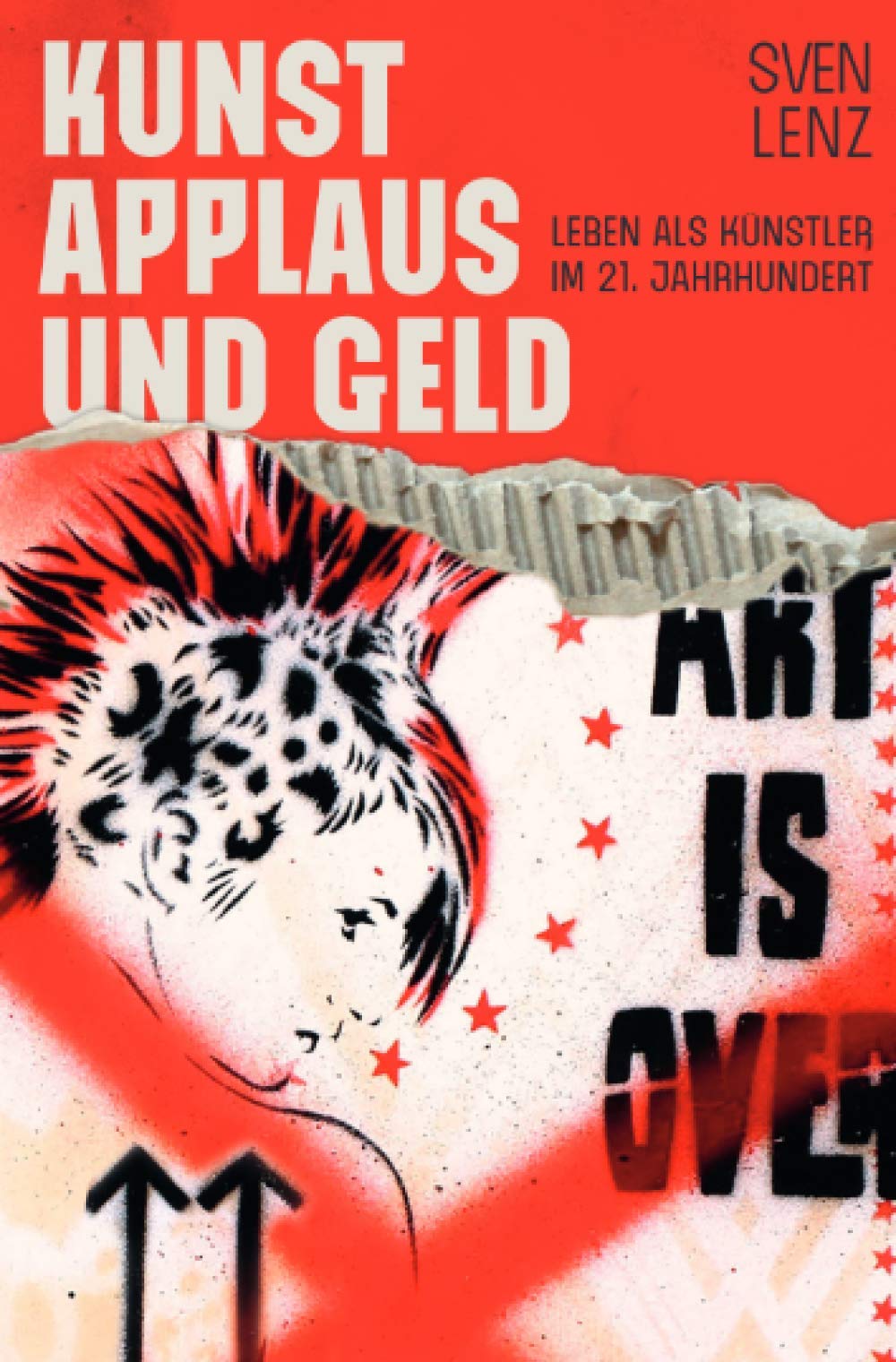 Kunst, Applaus und Geld: Leben als Künstler im 21. Jahrhundert Business, Finance & Career