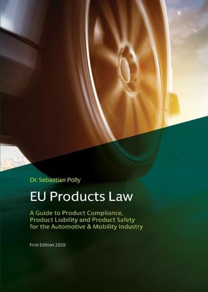 EU Products Law: A Guide to Product Compliance, Product Liability and Product Safety for the Automotive & Mobility Industry Law