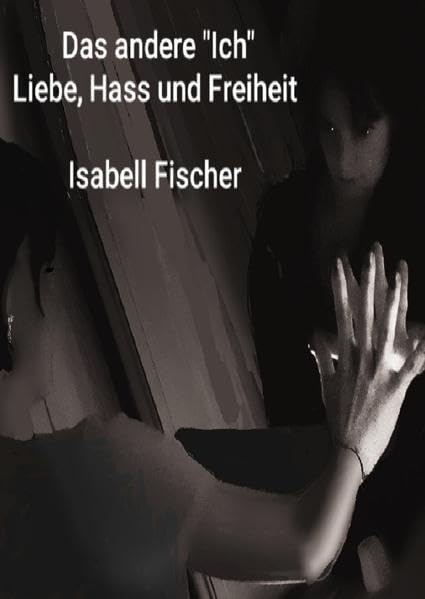 Das andere "Ich": Liebe, Hass und Freiheit Contemporary literature