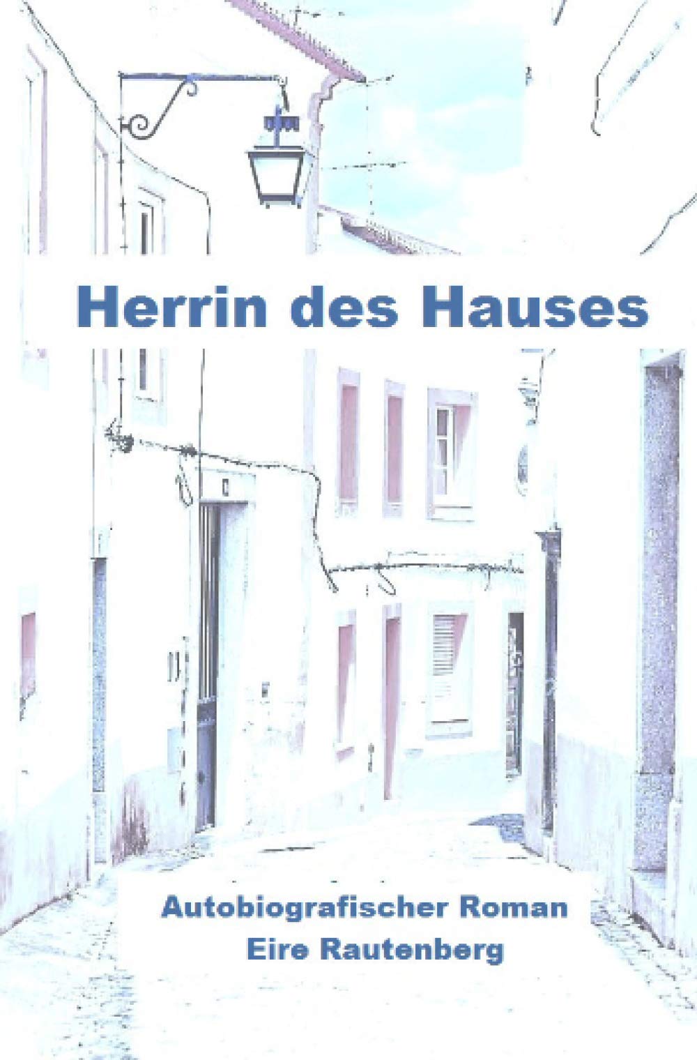 Herrin des Hauses - Eine Liebe in Portugal -: Autobiografischer Roman Personalities