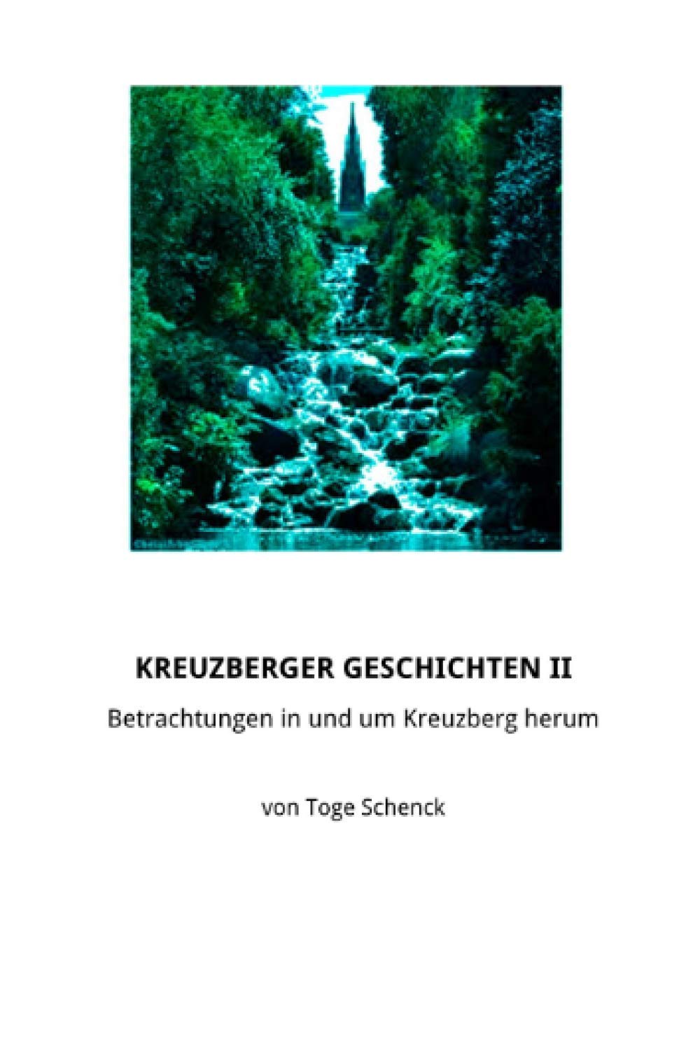 Kreuzberger Geschichten II: Betrachtunge in und um Kreuzberg Gerum: Betrachtunge in und um Kreuzberg herum Essays & Short Stories