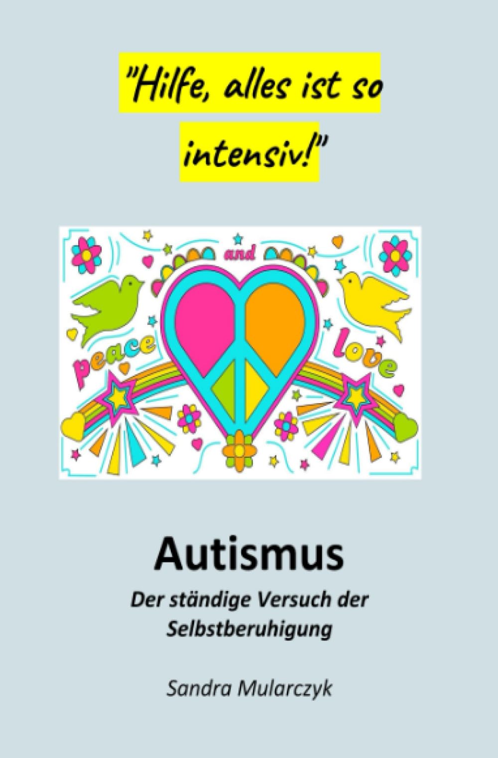 Autismus-Der ständige Versuch der Selbstberuhigung: Hilfe, alles ist so intensiv (Autismus-Meine Erfahrungen) Medicine