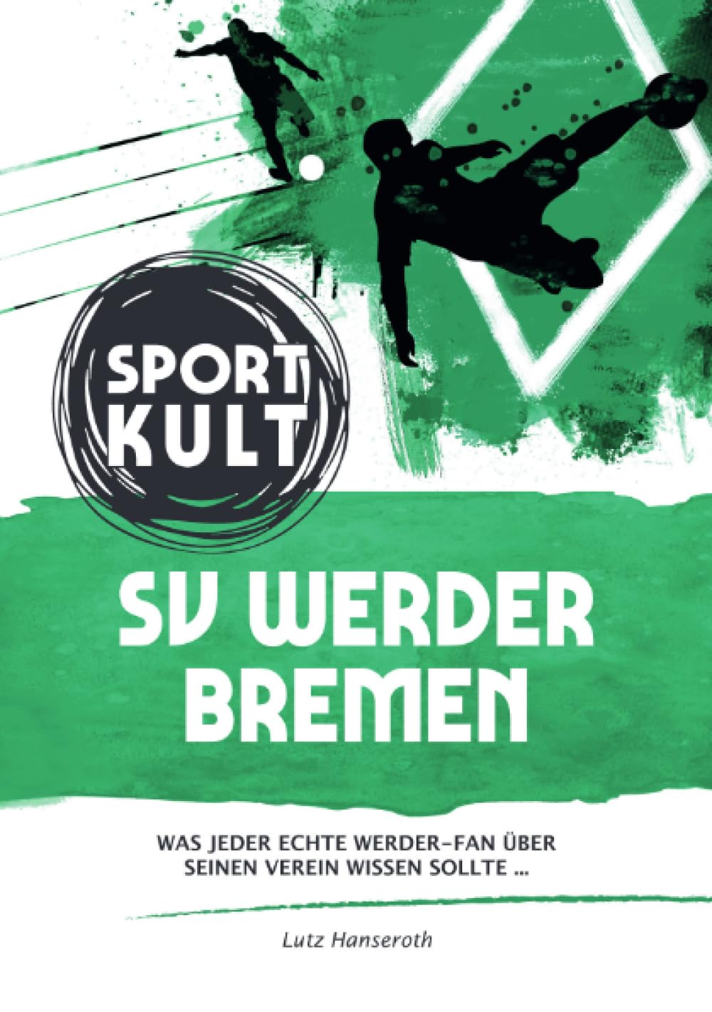 SV Werder Bremen - Fußballkult: Was jeder echte Werder-Fan über seinen Verein wissen sollte… General education