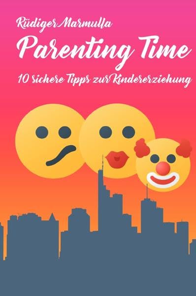 10 sichere Tipps-Tetralogie mit Stephan Krönlein / Parenting Time: 10 sichere Tipps zur Kindererziehung Parents & Children