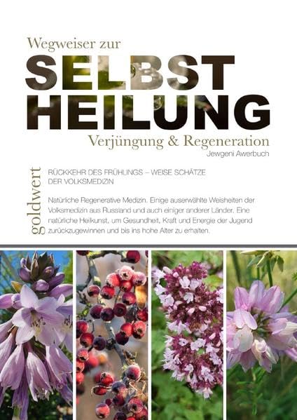 Wegweiser zur Selbstheilung, Verjüngung & Regeneration: Rückkehr des Frühlings - Weise Schätze der Volksmedizin Health, Nutrition & Fitness