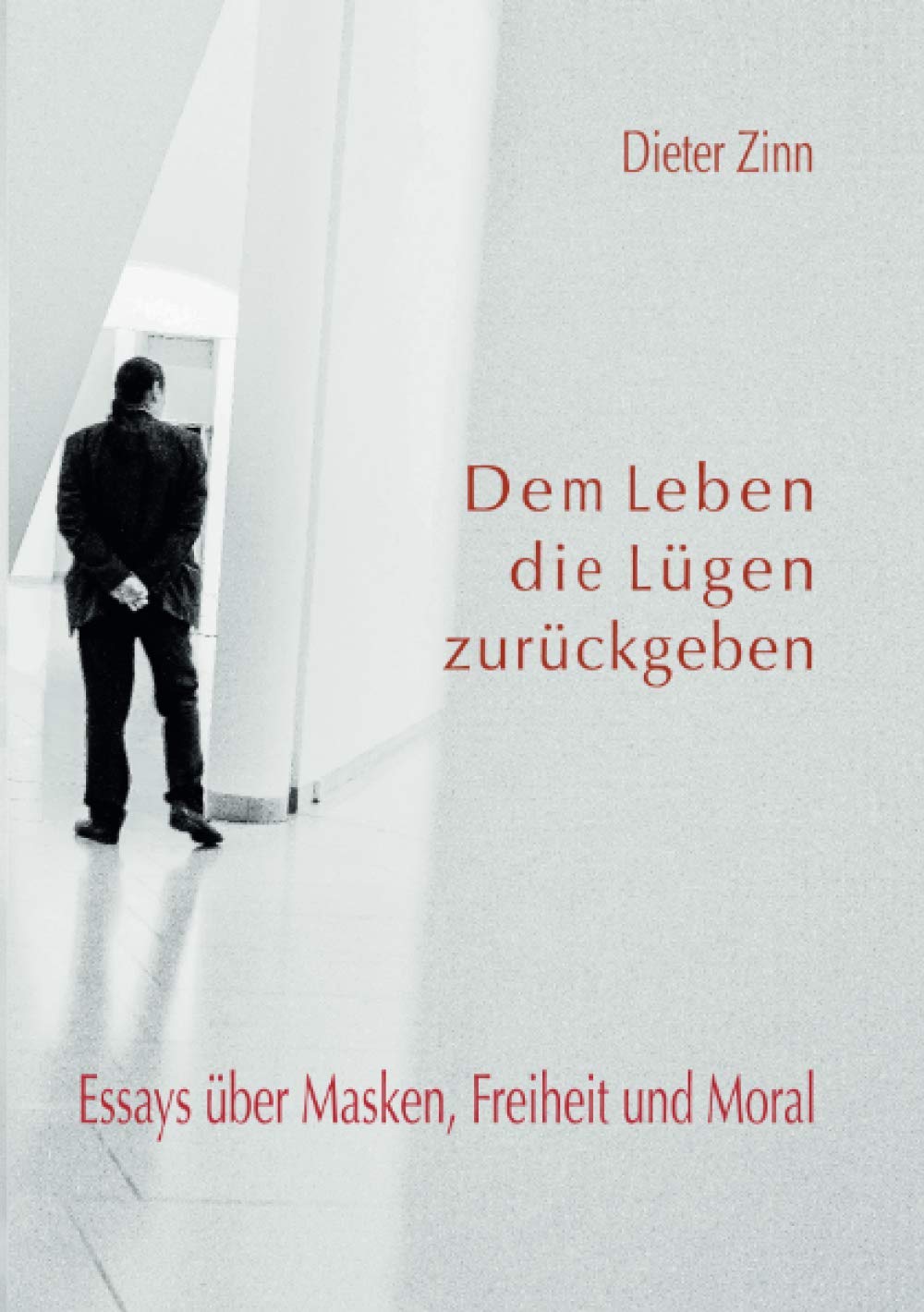 Dem Leben die Lügen zurückgeben: Essays über Masken, Freiheit und Moral Lifestyle