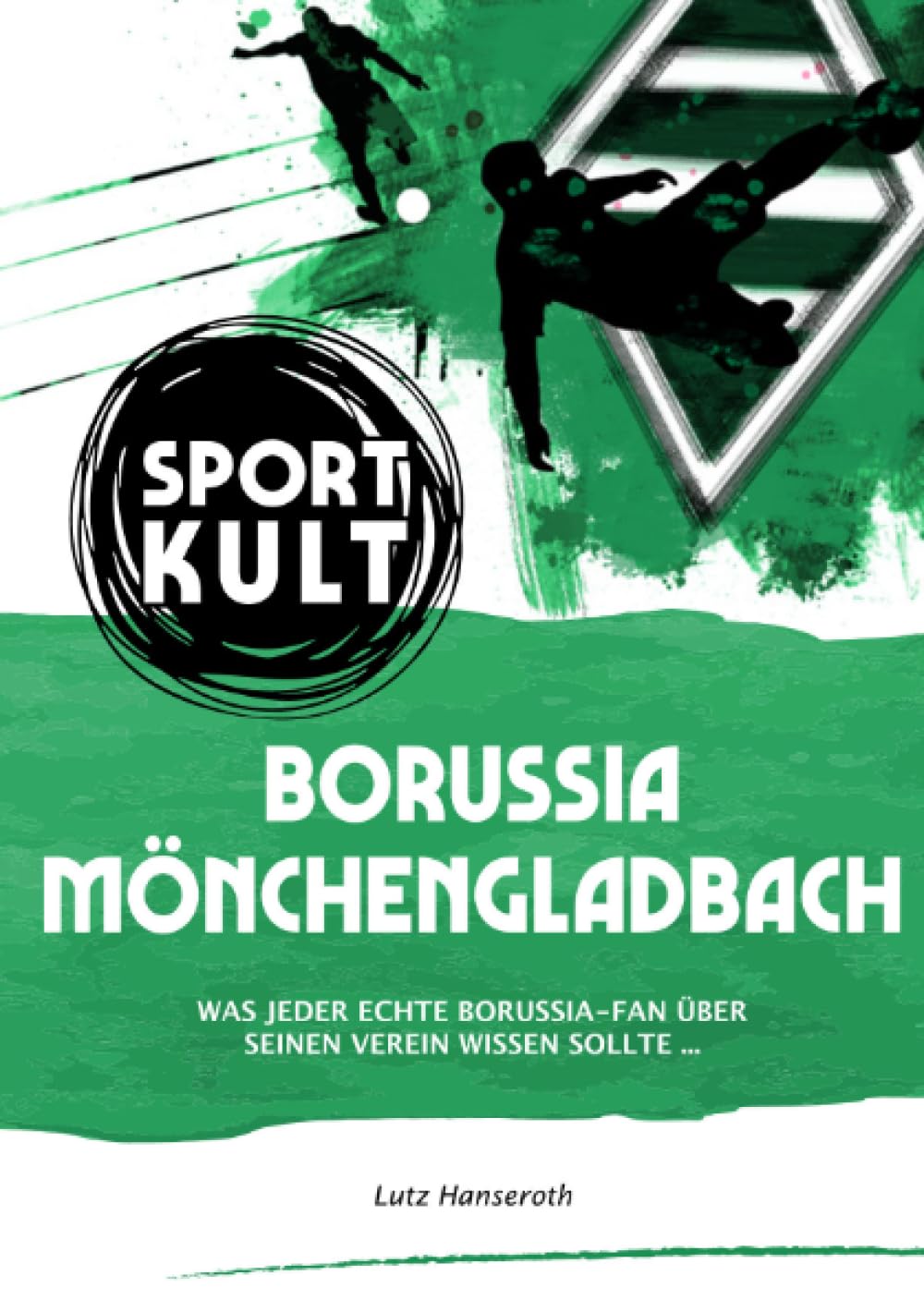 Borussia Mönchengladbach - Fußballkult: Was jeder echte Borussia-Fan über seinen Verein wissen sollte... General education